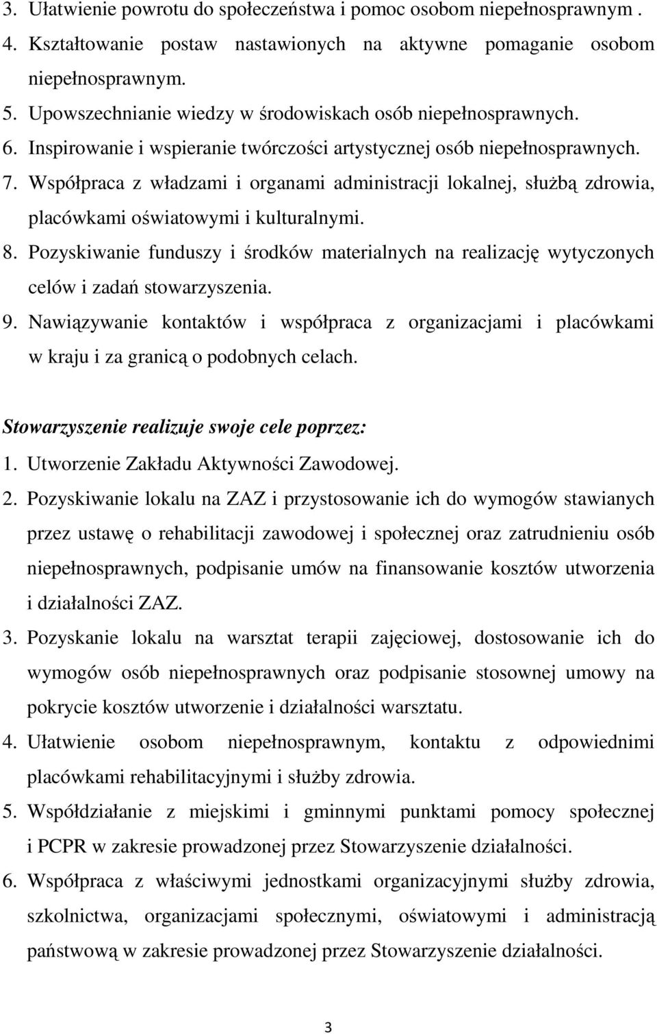 Współpraca z władzami i organami administracji lokalnej, służbą zdrowia, placówkami oświatowymi i kulturalnymi. 8.