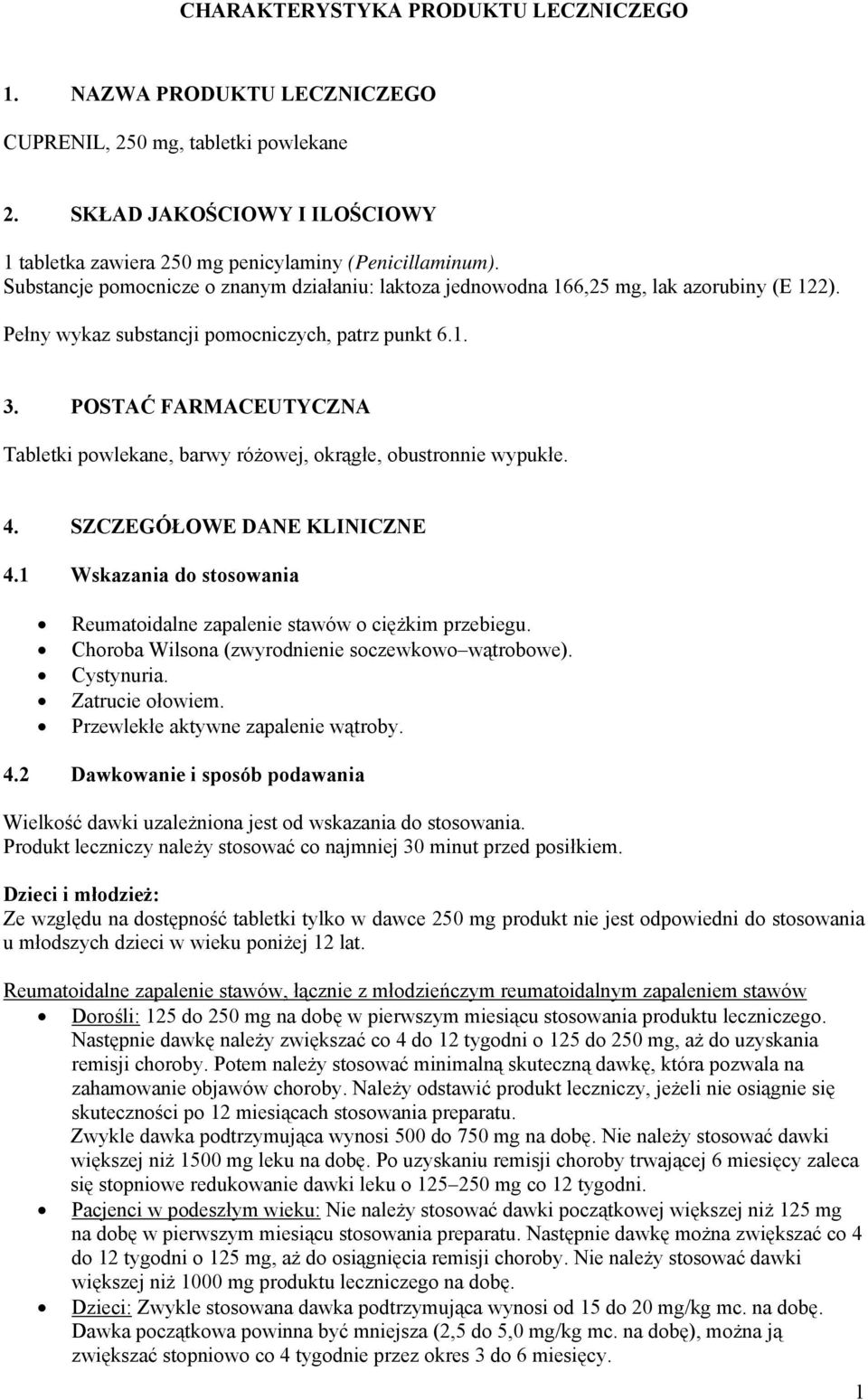 POSTAĆ FARMACEUTYCZNA Tabletki powlekane, barwy różowej, okrągłe, obustronnie wypukłe. 4. SZCZEGÓŁOWE DANE KLINICZNE 4.1 Wskazania do stosowania Reumatoidalne zapalenie stawów o ciężkim przebiegu.