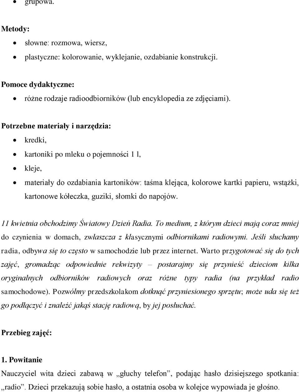 słomki do napojów. 11 kwietnia obchodzimy Światowy Dzień Radia. To medium, z którym dzieci mają coraz mniej do czynienia w domach, zwłaszcza z klasycznymi odbiornikami radiowymi.