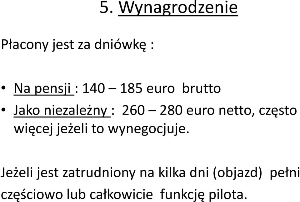 niezależny : 260 280 euro netto, często więcej jeżeli to