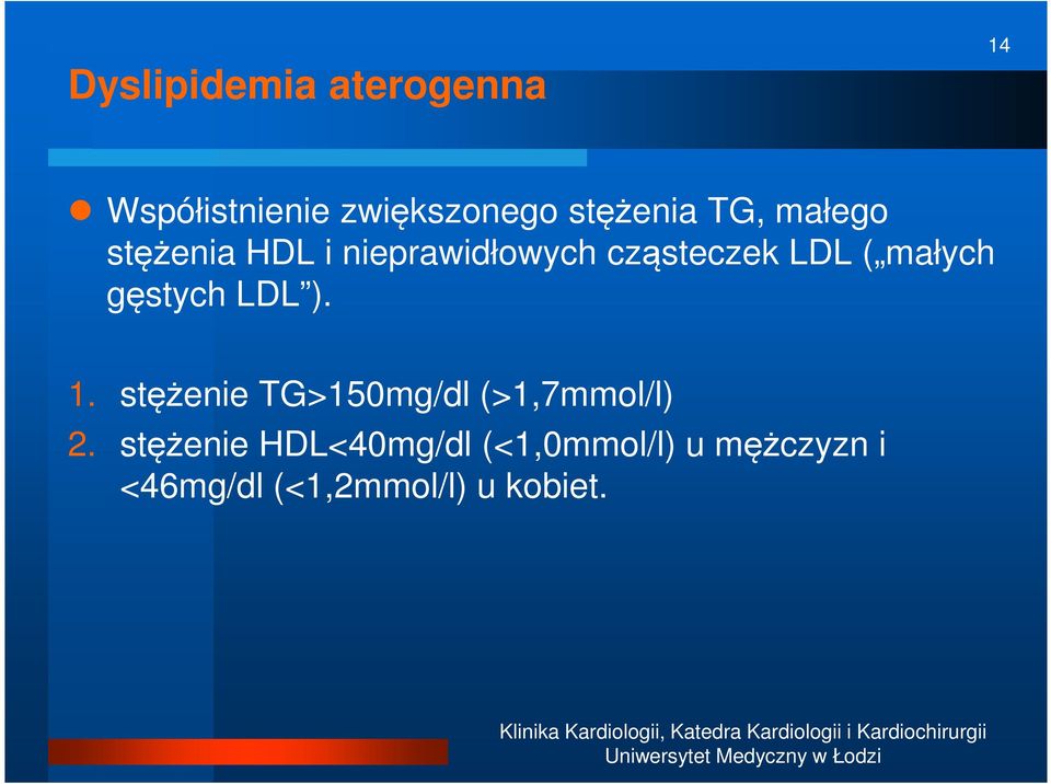 gęstych LDL ). 1. stężenie TG>150mg/dl (>1,7mmol/l) 2.