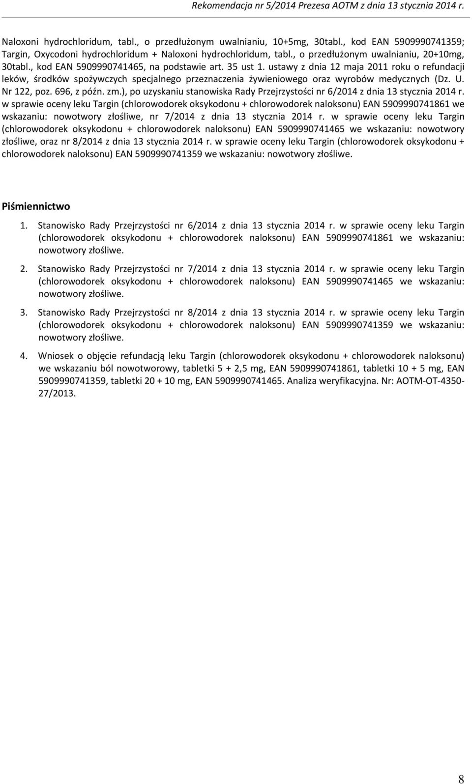 ustawy z dnia 12 maja 2011 roku o refundacji leków, środków spożywczych specjalnego przeznaczenia żywieniowego oraz wyrobów medycznych (Dz. U. Nr 122, poz. 696, z późn. zm.