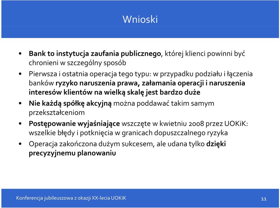 bardzo duże Nie każdą spółkę akcyjną można poddawać takim samym przekształceniom Postępowanie wyjaśniające wszczęte w kwietniu 2008 przez UOKiK: