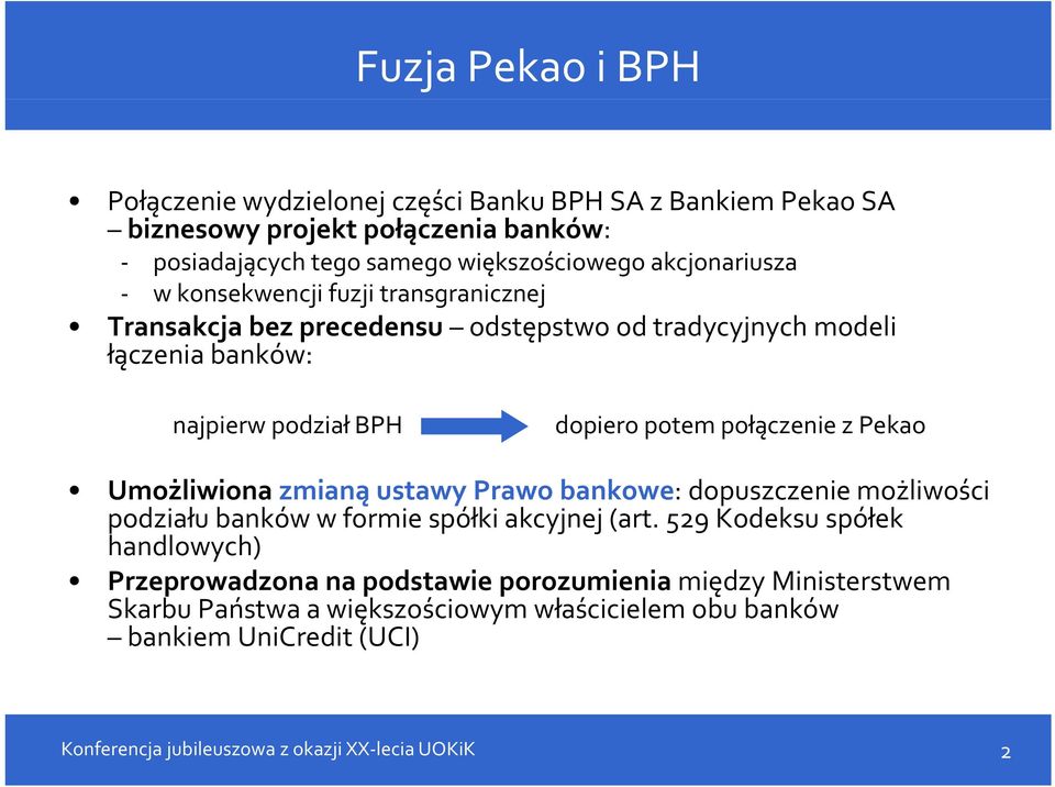 podział BPH dopiero potem połączenie z Pekao Umożliwiona zmianą ustawy Prawo bankowe: dopuszczenie możliwości podziału banków w formie spółki akcyjnej (art.