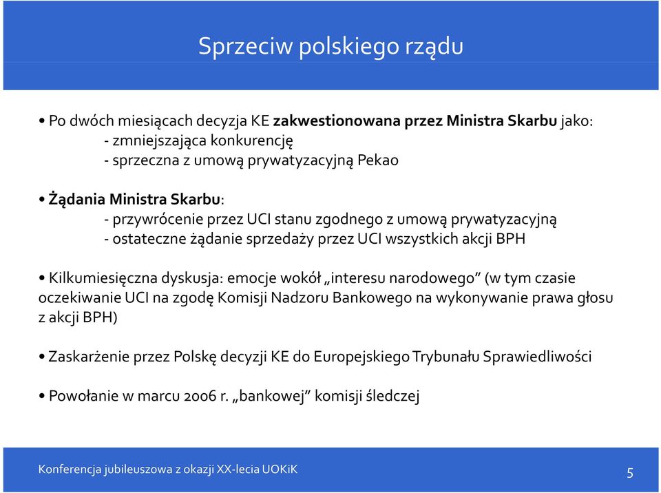 wszystkich akcji BPH Kilkumiesięczna dyskusja: emocje wokół interesu narodowego (w tym czasie oczekiwanie UCI na zgodę Komisji Nadzoru Bankowego na