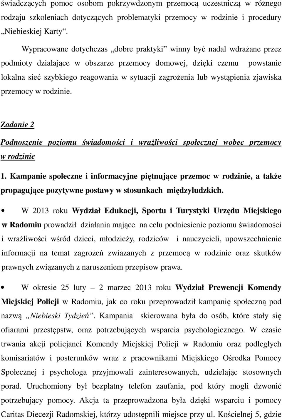 lub wystąpienia zjawiska przemocy w rodzinie. Zadanie 2 Podnoszenie poziomu świadomości i wrażliwości społecznej wobec przemocy w rodzinie 1.