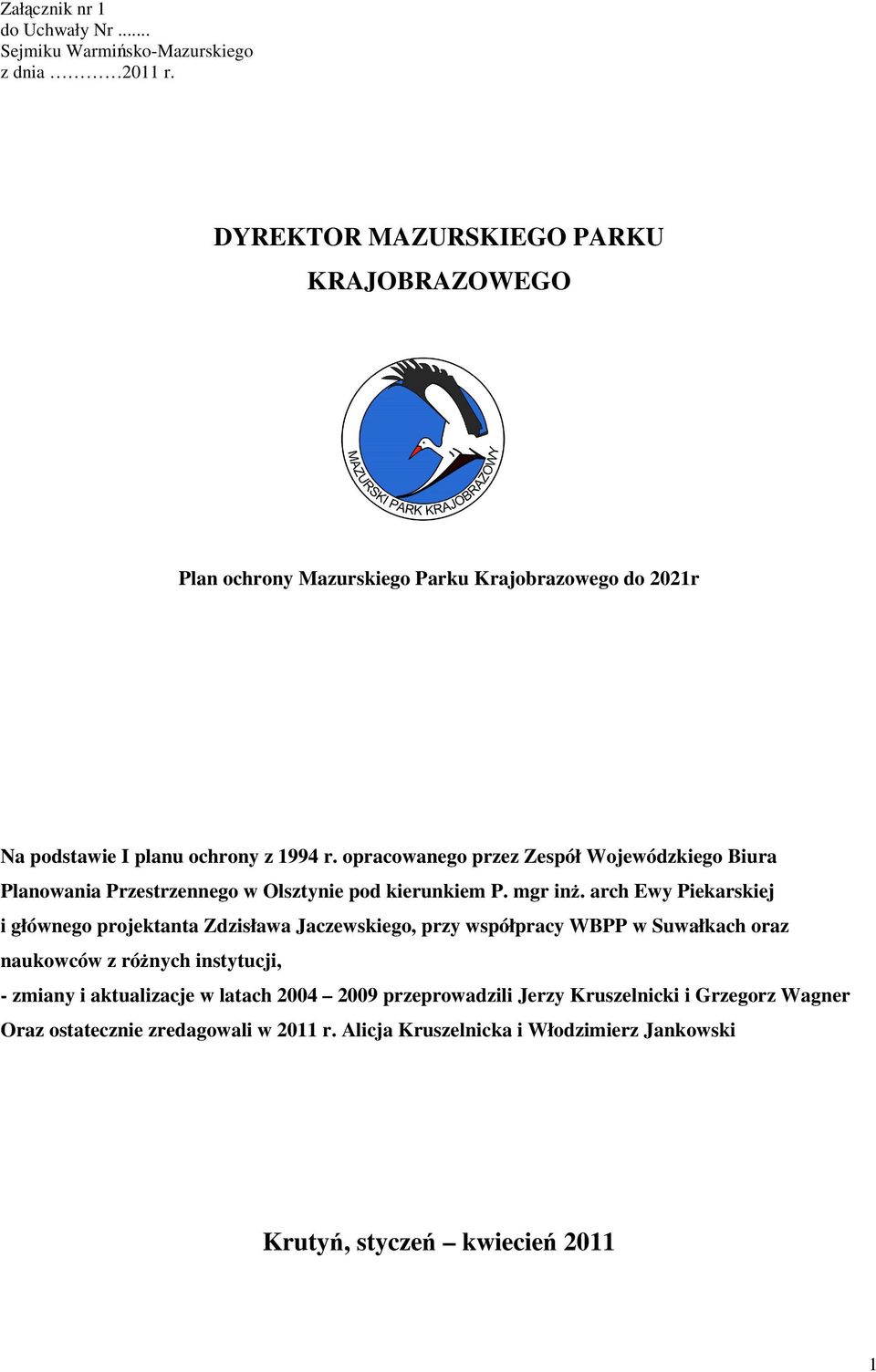 opracowanego przez Zespół Wojewódzkiego Biura Planowania Przestrzennego w Olsztynie pod kierunkiem P. mgr inż.