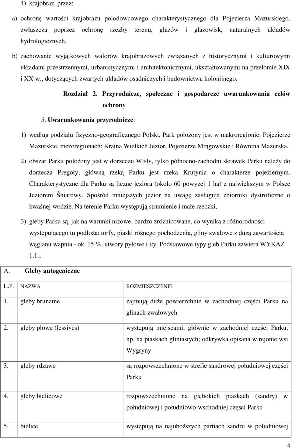 XIX i XX w., dotyczących zwartych układów osadniczych i budownictwa kolonijnego. Rozdział 2. Przyrodnicze, społeczne i gospodarcze uwarunkowania celów ochrony 5.