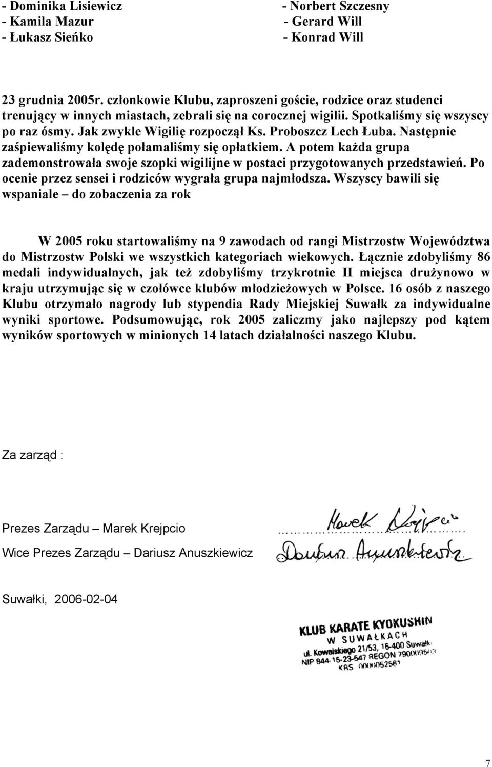 Proboszcz Lech Łuba. Następnie zaśpiewaliśmy kolędę połamaliśmy się opłatkiem. A potem każda grupa zademonstrowała swoje szopki wigilijne w postaci przygotowanych przedstawień.