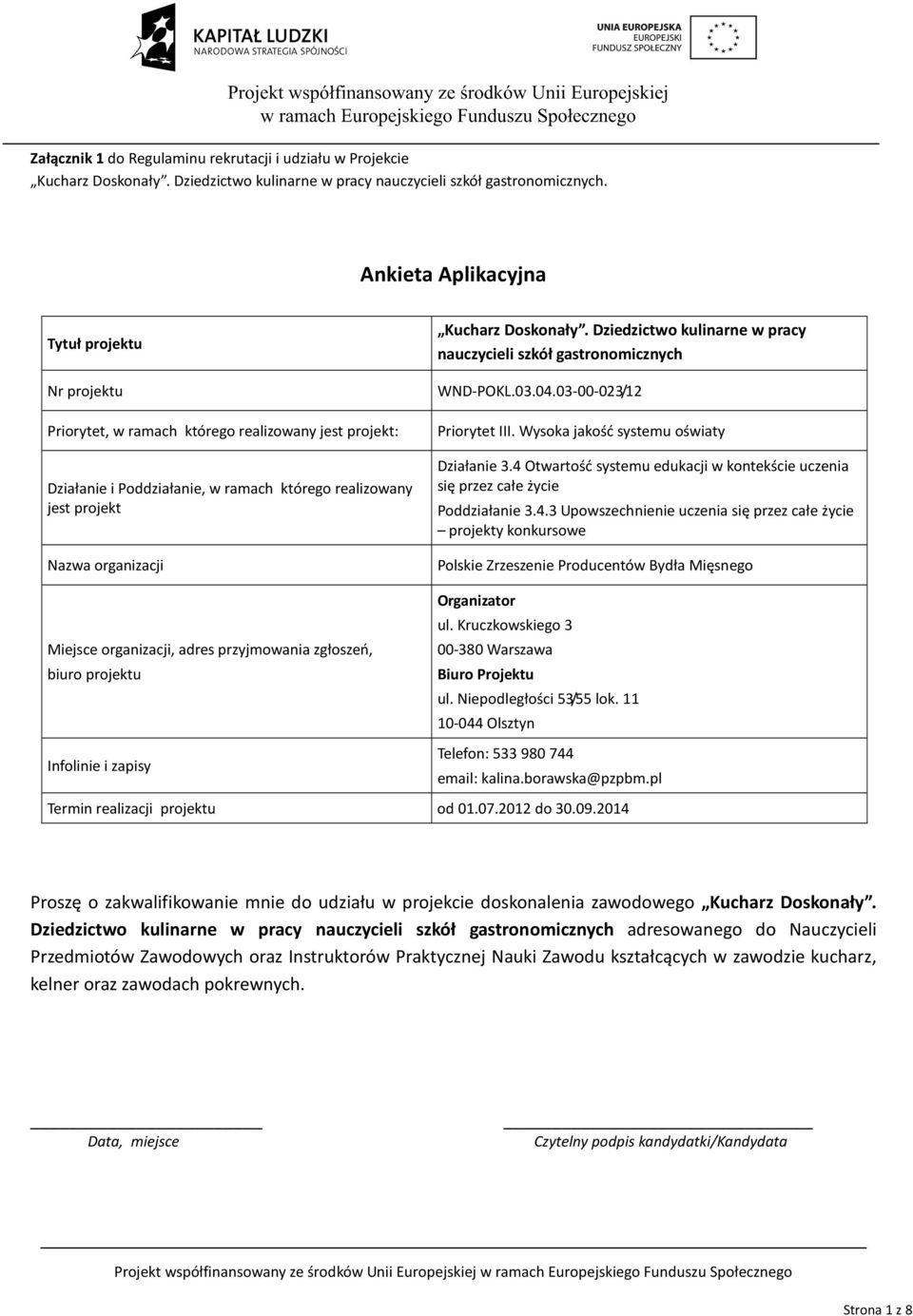 Doskonały. Dziedzictwo kulinarne w pracy nauczycieli szkół gastronomicznych WND-POKL.03.04.03-00-023/12 Priorytet III. Wysoka jakość systemu oświaty Działanie 3.