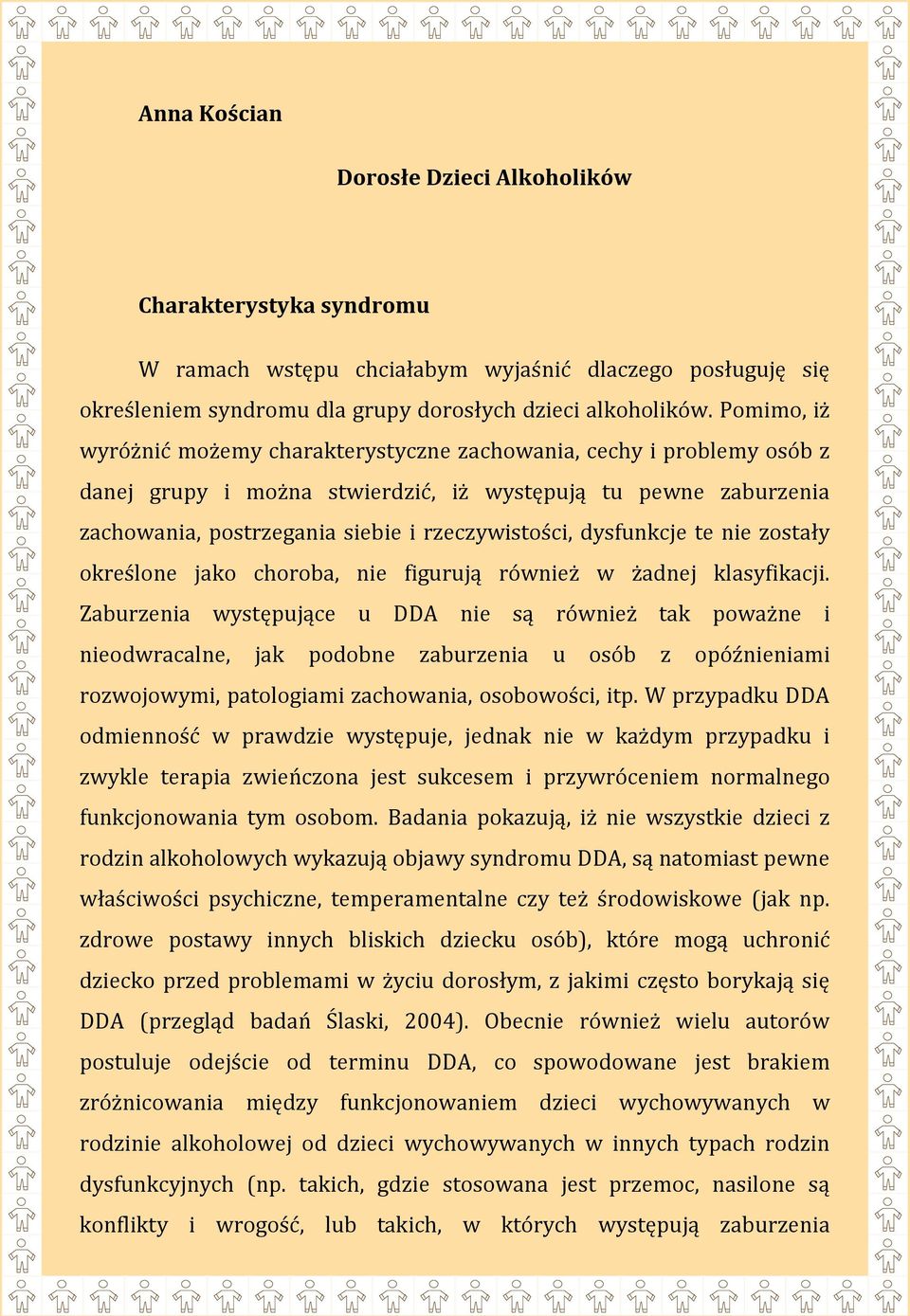 dysfunkcje te nie zostały określone jako choroba, nie figurują również w żadnej klasyfikacji.