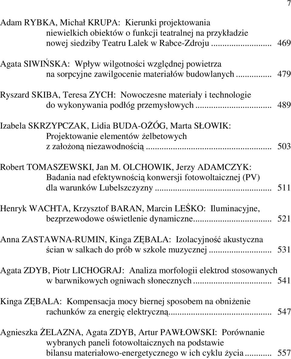 .. 479 Ryszard SKIBA, Teresa ZYCH: Nowoczesne materiały i technologie do wykonywania podłóg przemysłowych.