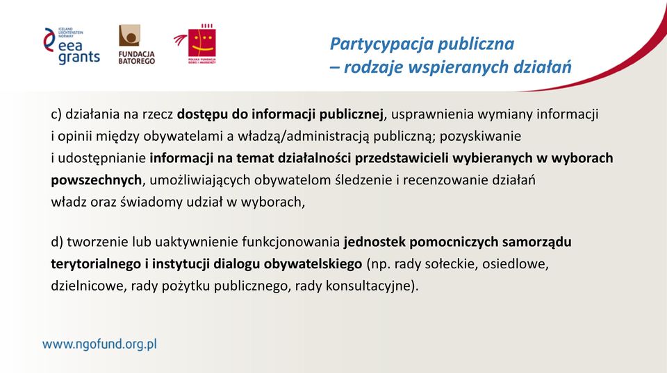 powszechnych, umożliwiających obywatelom śledzenie i recenzowanie działań władz oraz świadomy udział w wyborach, d) tworzenie lub uaktywnienie funkcjonowania