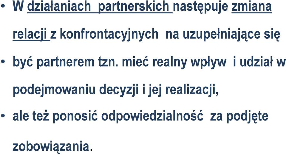 mieć realny wpływ i udział w podejmowaniu decyzji i jej