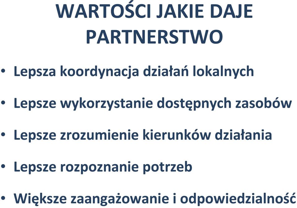 zasobów Lepsze zrozumienie kierunków działania Lepsze