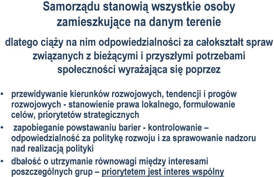 stanowienie prawa lokalnego, formułowanie celów, priorytetów strategicznych zapobieganie powstawaniu barier - kontrolowanie odpowiedzialność za