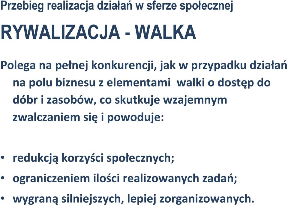 i zasobów, co skutkuje wzajemnym zwalczaniem się i powoduje: redukcją korzyści