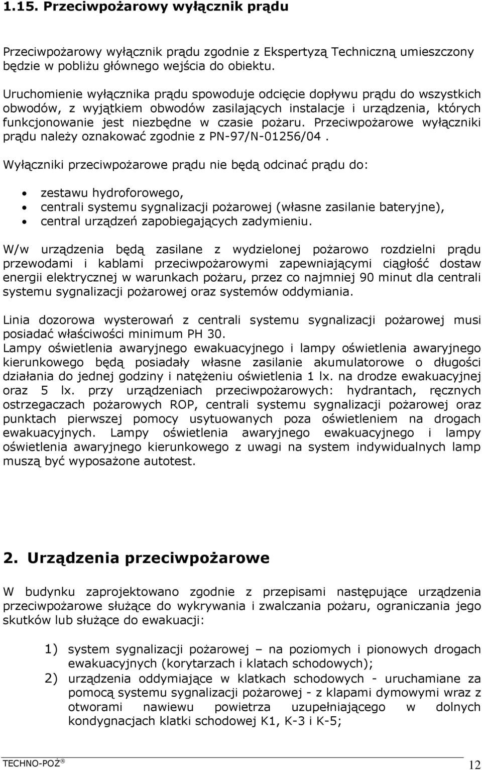 Przeciwpożarowe wyłączniki prądu należy oznakować zgodnie z PN-97/N-01256/04.