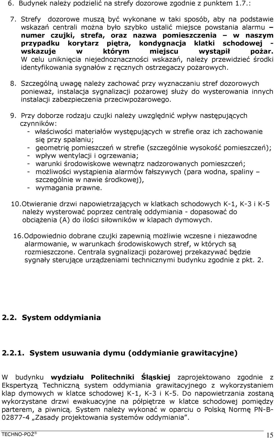 przypadku korytarz piętra, kondygnacja klatki schodowej - wskazuje w którym miejscu wystąpił pożar.