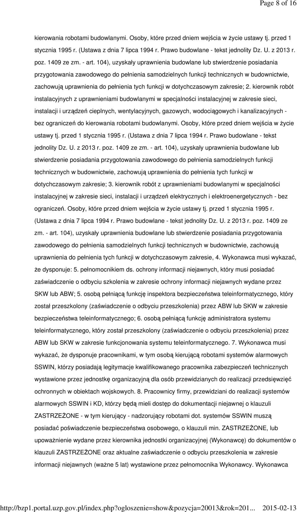 104), uzyskały uprawnienia budowlane lub stwierdzenie posiadania przygotowania zawodowego do pełnienia samodzielnych funkcji technicznych w budownictwie, zachowują uprawnienia do pełnienia tych