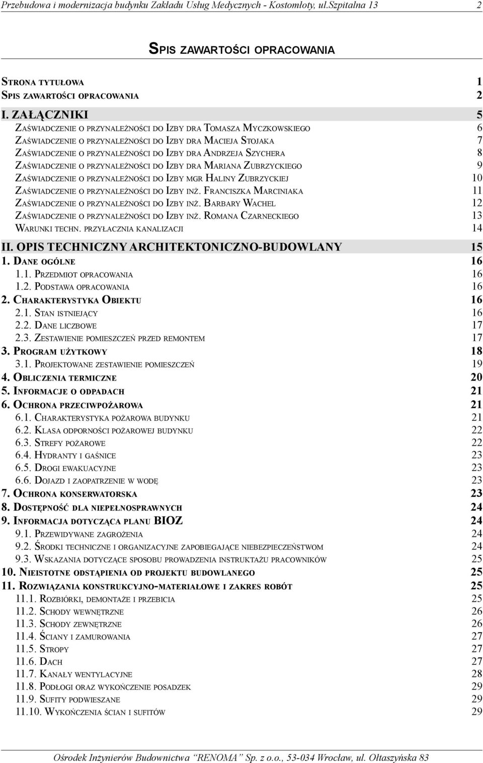 ZAŚWIADCZENIE O PRZYNALEŻNOŚCI DO IZBY DRA MARIANA ZUBRZYCKIEGO ZAŚWIADCZENIE O PRZYNALEŻNOŚCI DO IZBY MGR HALINY ZUBRZYCKIEJ ZAŚWIADCZENIE O PRZYNALEŻNOŚCI DO IZBY INŻ.