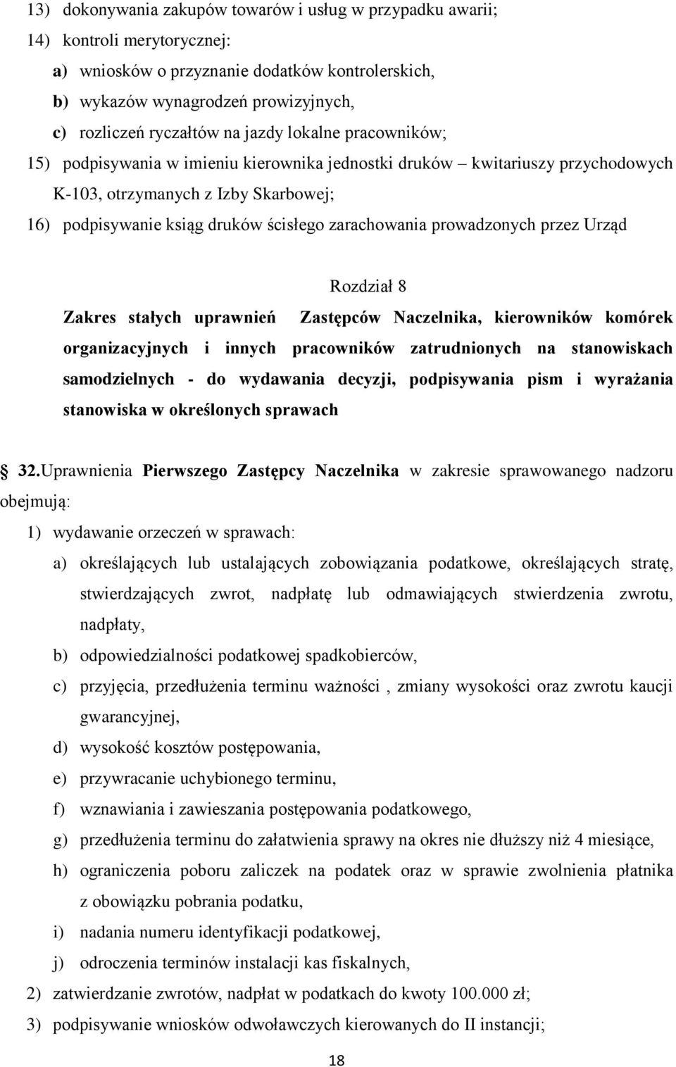 prowadzonych przez Urząd Rozdział 8 Zakres stałych uprawnień Zastępców Naczelnika, kierowników komórek organizacyjnych i innych pracowników zatrudnionych na stanowiskach samodzielnych - do wydawania