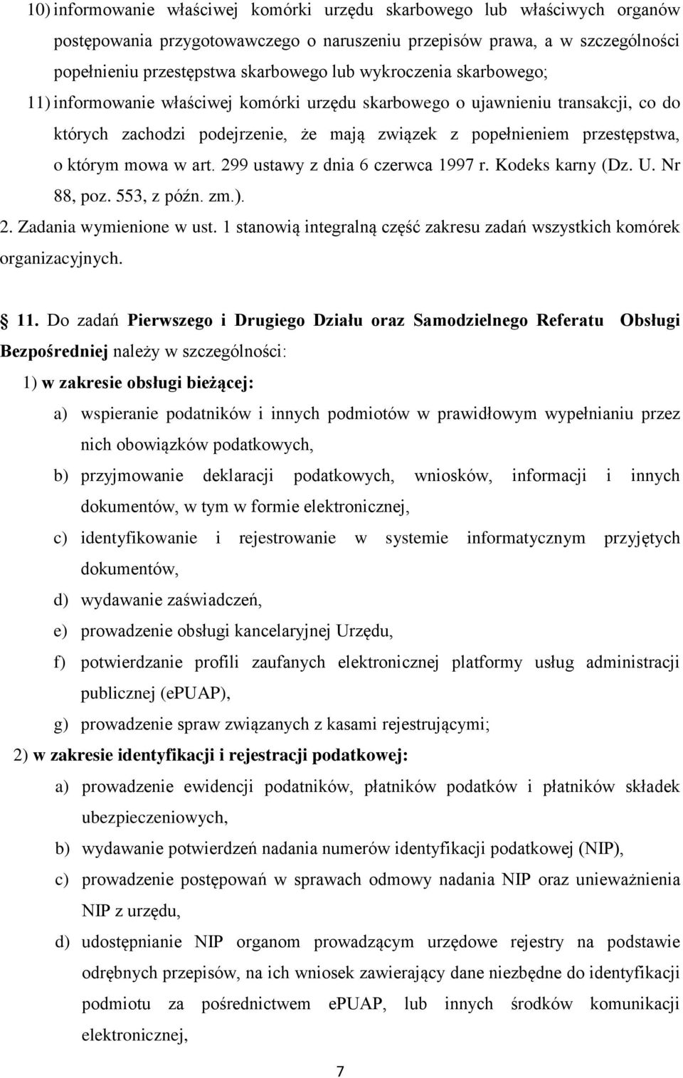 art. 299 ustawy z dnia 6 czerwca 1997 r. Kodeks karny (Dz. U. Nr 88, poz. 553, z późn. zm.). 2. Zadania wymienione w ust. 1 stanowią integralną część zakresu zadań wszystkich komórek organizacyjnych.