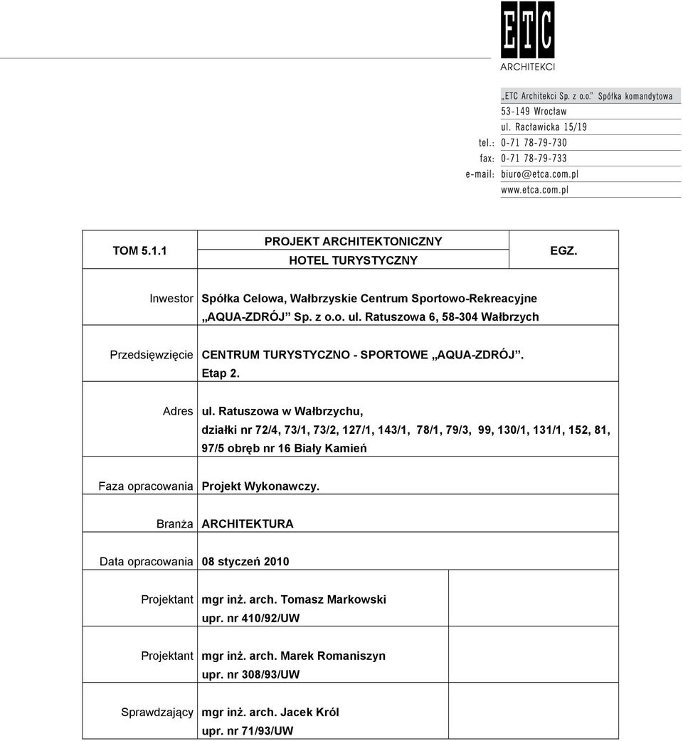 Ratuszowa w Wałbrzychu, działki nr 72/4, 73/1, 73/2, 127/1, 143/1, 78/1, 79/3, 99, 130/1, 131/1, 152, 81, 97/5 obręb nr 16 Biały Kamień Faza opracowania Projekt