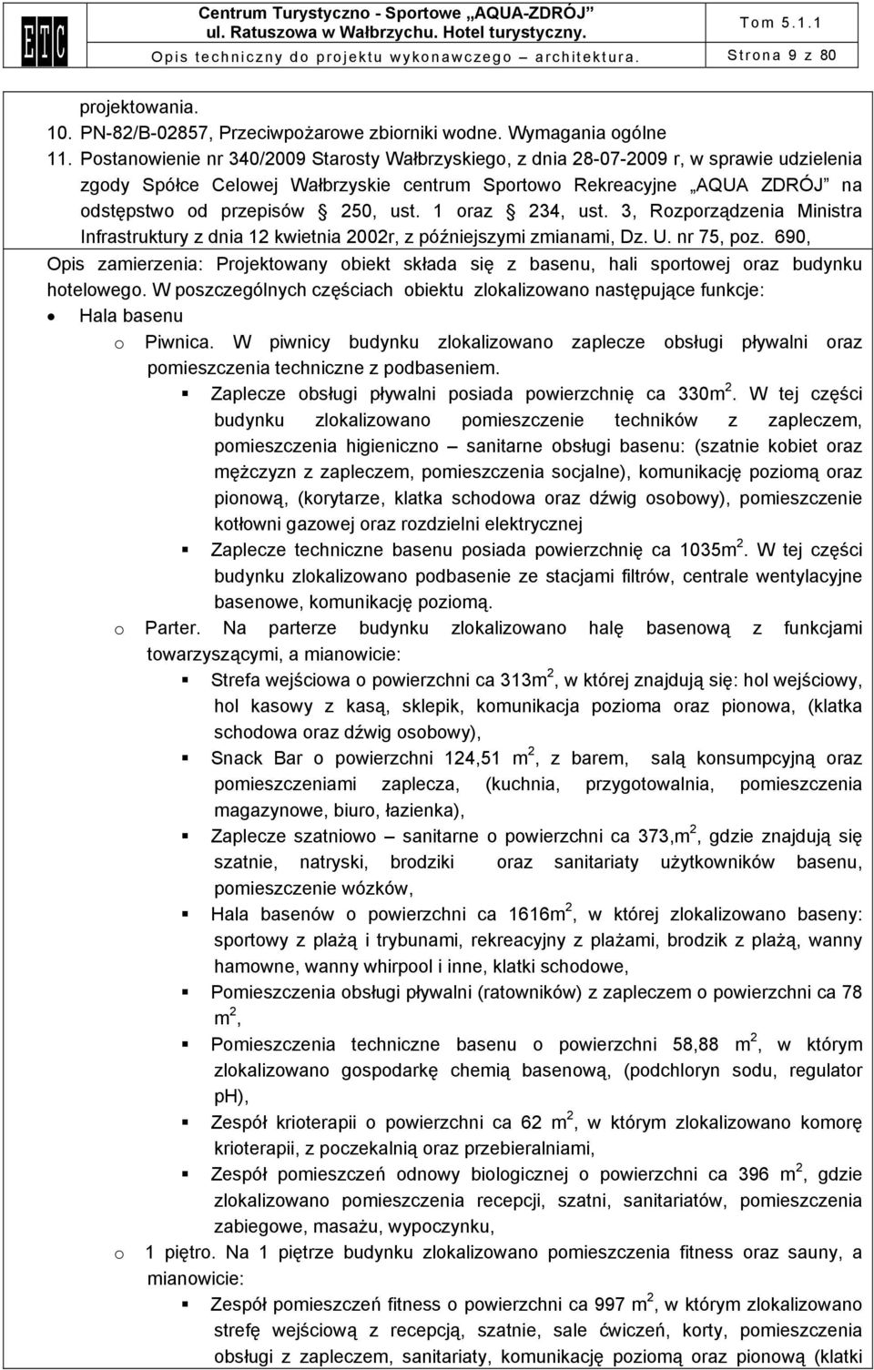 ust. 1 oraz 234, ust. 3, Rozporządzenia Ministra Infrastruktury z dnia 12 kwietnia 2002r, z późniejszymi zmianami, Dz. U. nr 75, poz.