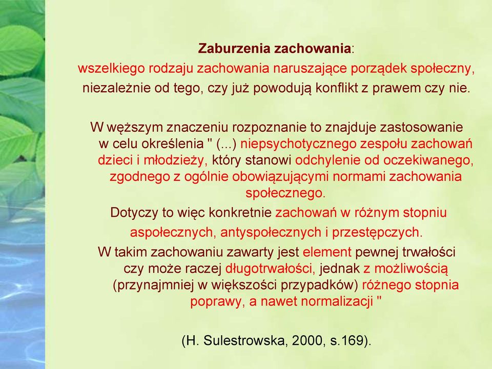 ..) niepsychotycznego zespołu zachowań dzieci i młodzieży, który stanowi odchylenie od oczekiwanego, zgodnego z ogólnie obowiązującymi normami zachowania społecznego.