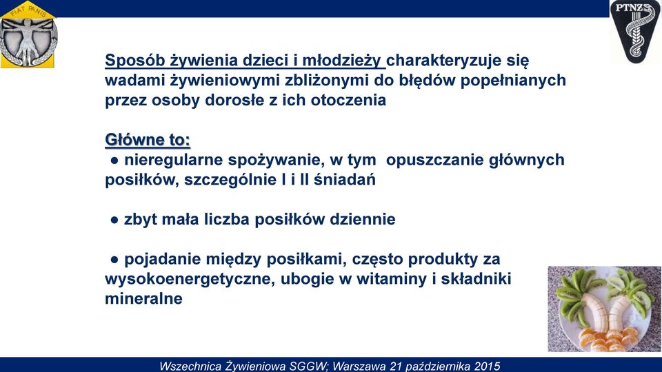 nieregularne spożywanie, w tym opuszczanie głównych posiłków, szczególnie I i II śniadań zbyt mała liczba