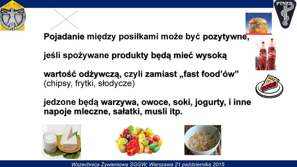 wartość odżywczą, czyli zamiast fast food ów (chipsy, frytki, słodycze)