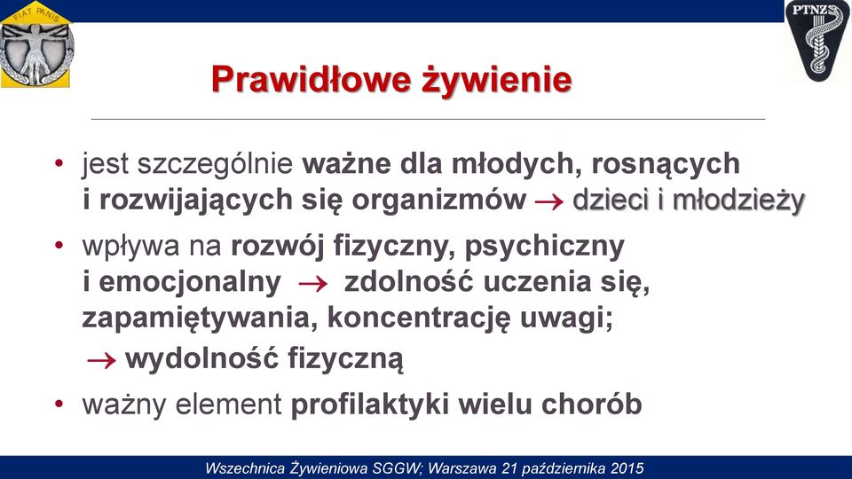 zdolność uczenia się, zapamiętywania, koncentrację uwagi; wydolność fizyczną ważny