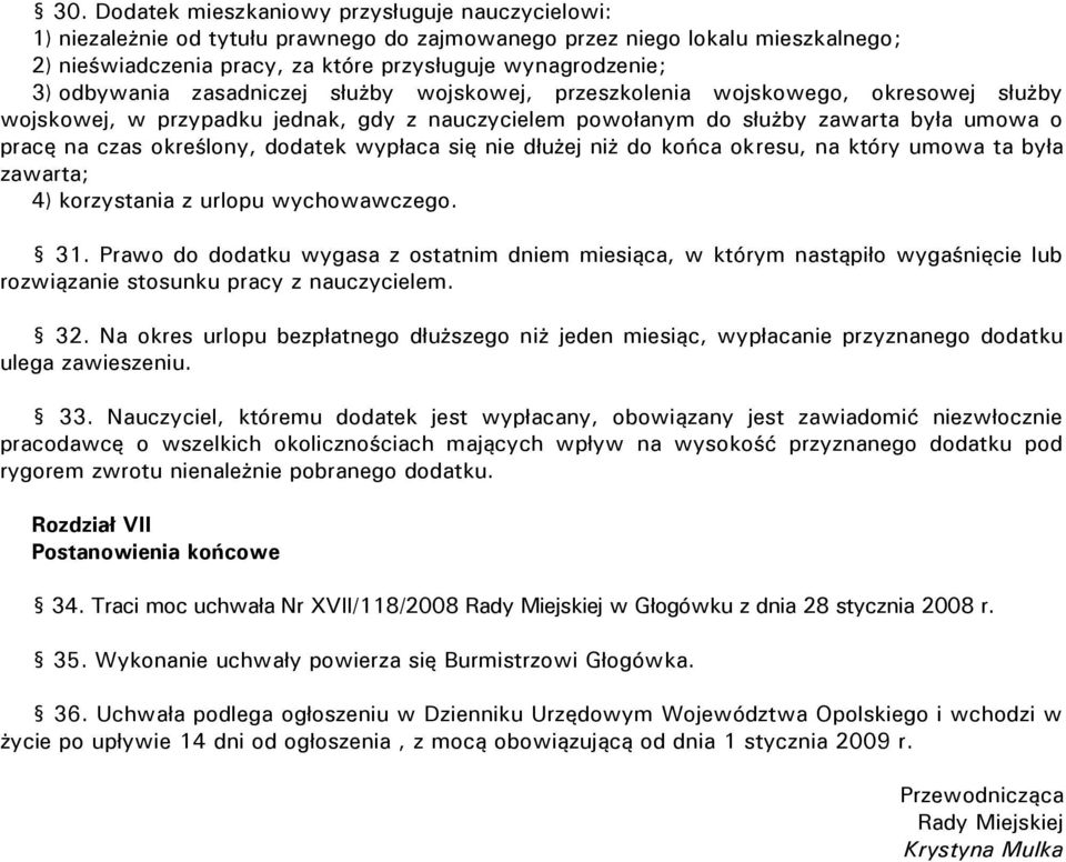 dodatek wypłaca się nie dłużej niż do końca okresu, na który umowa ta była zawarta; 4) korzystania z urlopu wychowawczego. 31.