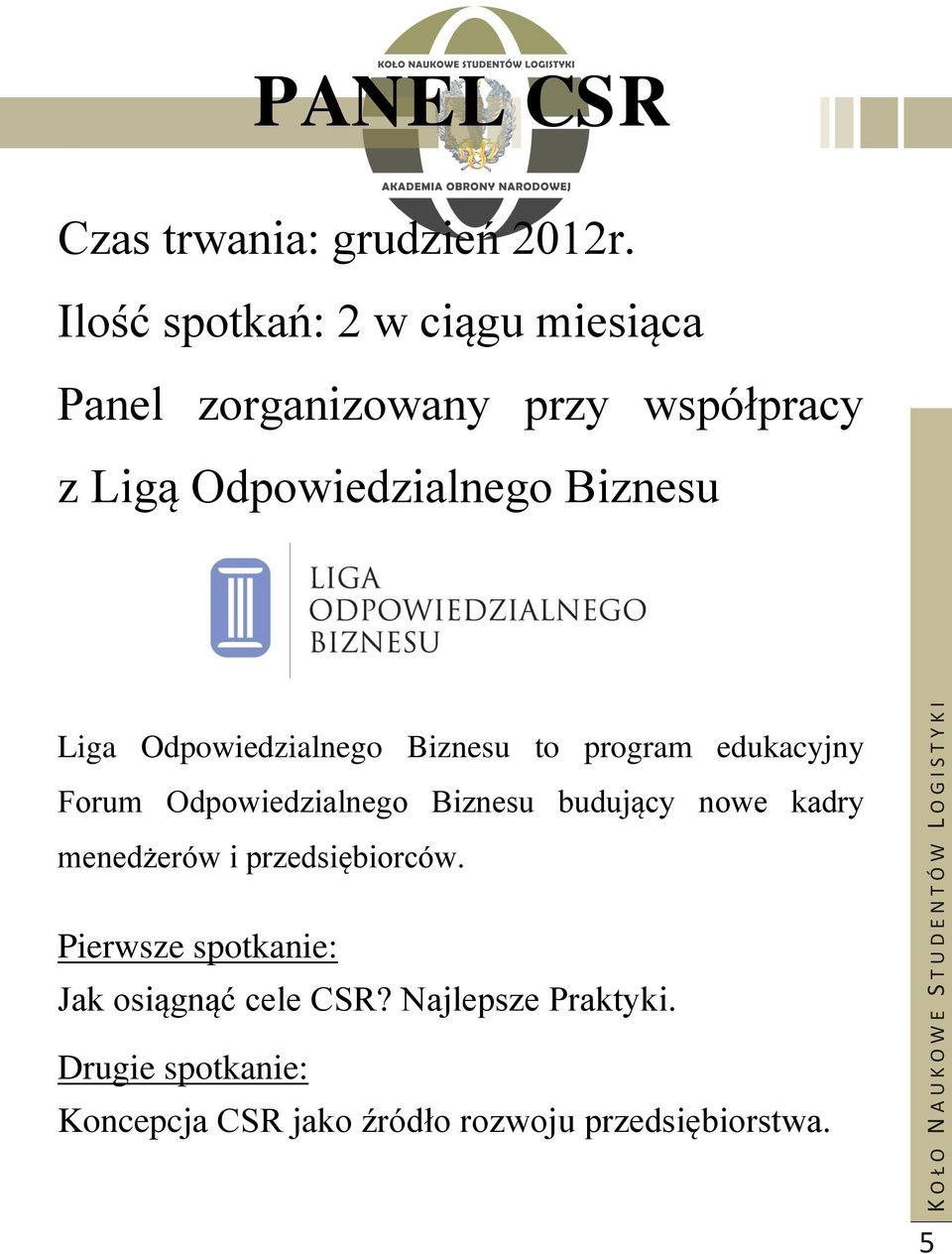 Liga Odpowiedzialnego Biznesu to program edukacyjny Forum Odpowiedzialnego Biznesu budujący nowe kadry