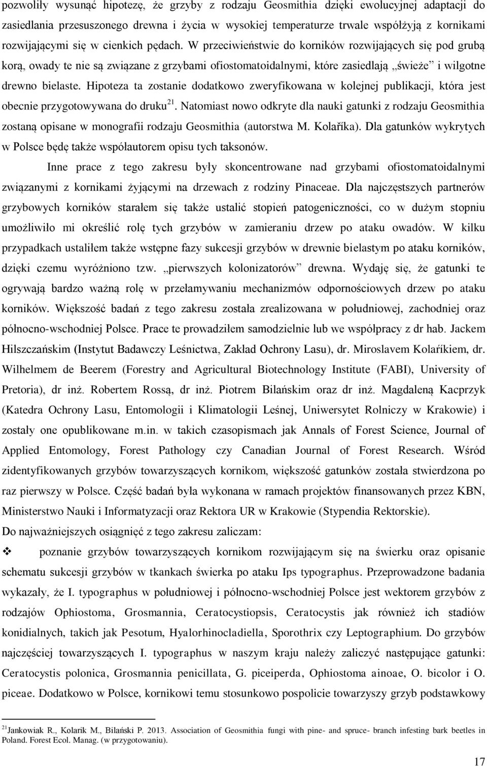 Hipoteza ta zostanie dodatkowo zweryfikowana w kolejnej publikacji, która jest obecnie przygotowywana do druku 21.