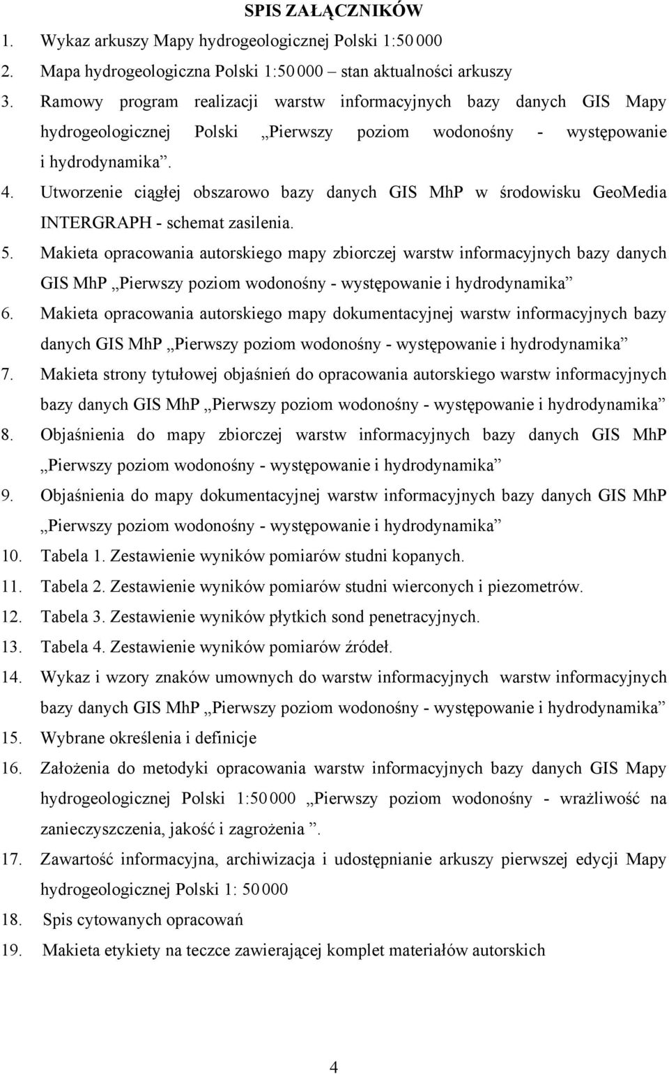 Utworzenie ciągłej obszarowo bazy danych GIS MhP w środowisku GeoMedia INTERGRAPH - schemat zasilenia. 5.