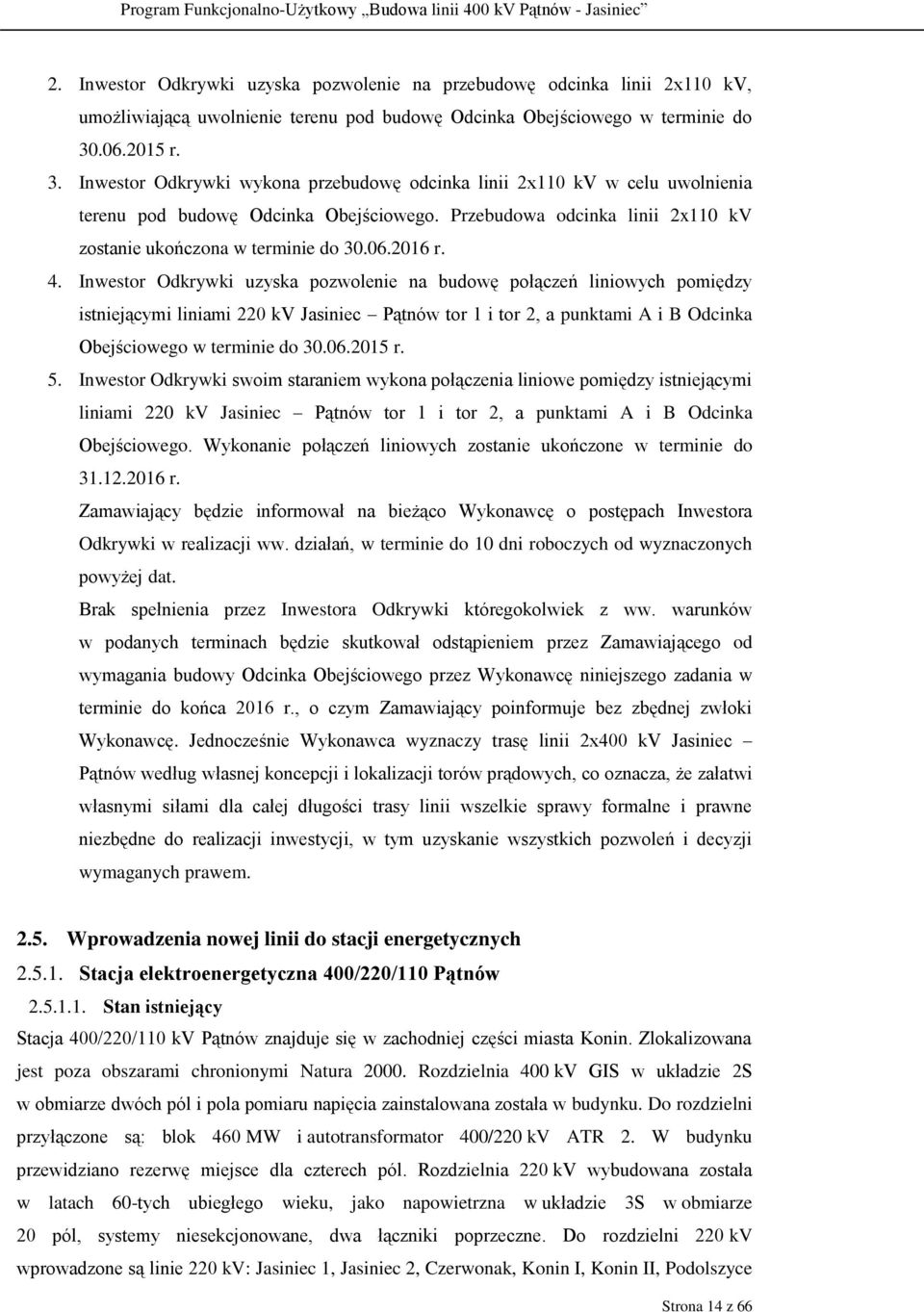 Przebudowa odcinka linii 2x110 kv zostanie ukończona w terminie do 30.06.2016 r. 4.