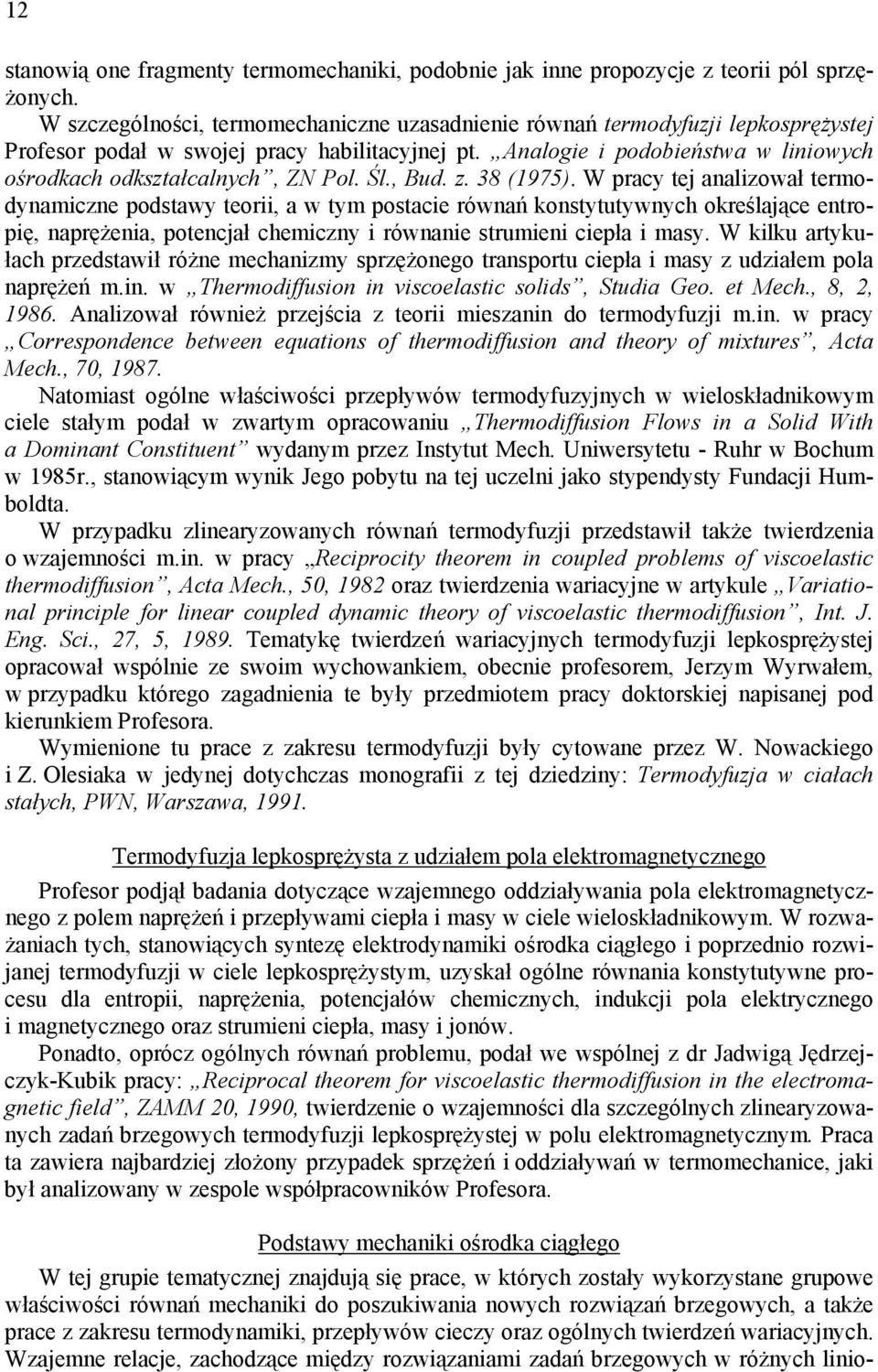 Analogie i podobieństwa w liniowych ośrodkach odkształcalnych, ZN Pol. Śl., Bud. z. 38 (975).