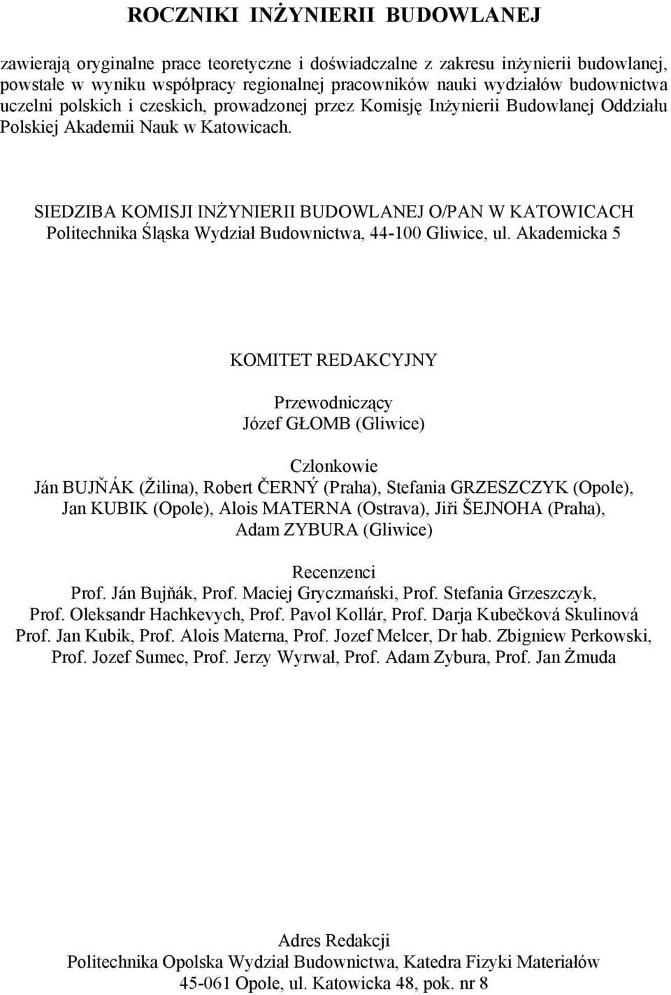 SIEDZIBA KOMISJI INŻYNIERII BUDOWLANEJ O/PAN W KATOWICACH Politechnika Śląska Wydział Budownictwa, 44-00 Gliwice, ul.