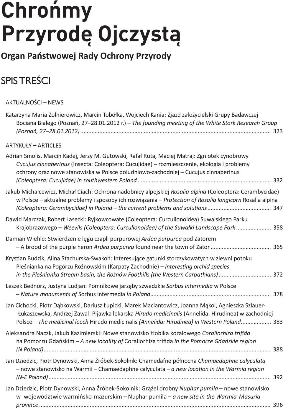 ) The siedliska founding na mee ng strukturę of the genetyczną White Stork populacji Research susła Group perełkowanego (Poznań, 27 28.01.2012) Spermophilus.