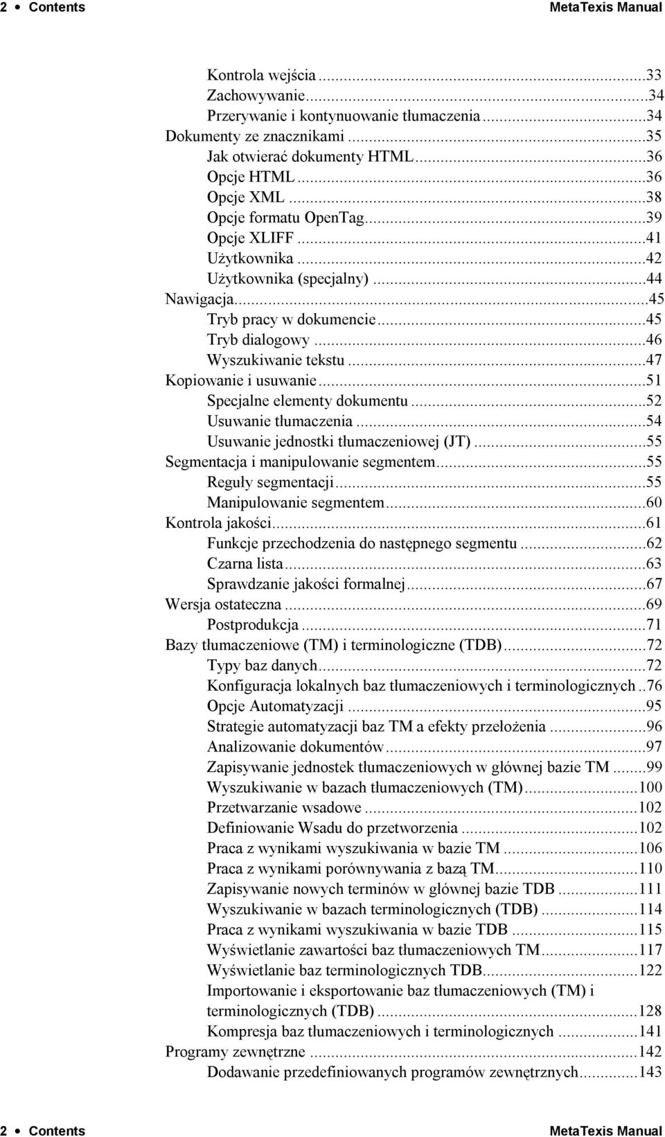 ..47 Kopiowanie i usuwanie...51 Specjalne elementy dokumentu...52 Usuwanie tłumaczenia...54 Usuwanie jednostki tłumaczeniowej (JT)...55 Segmentacja i manipulowanie segmentem...55 Reguły segmentacji.