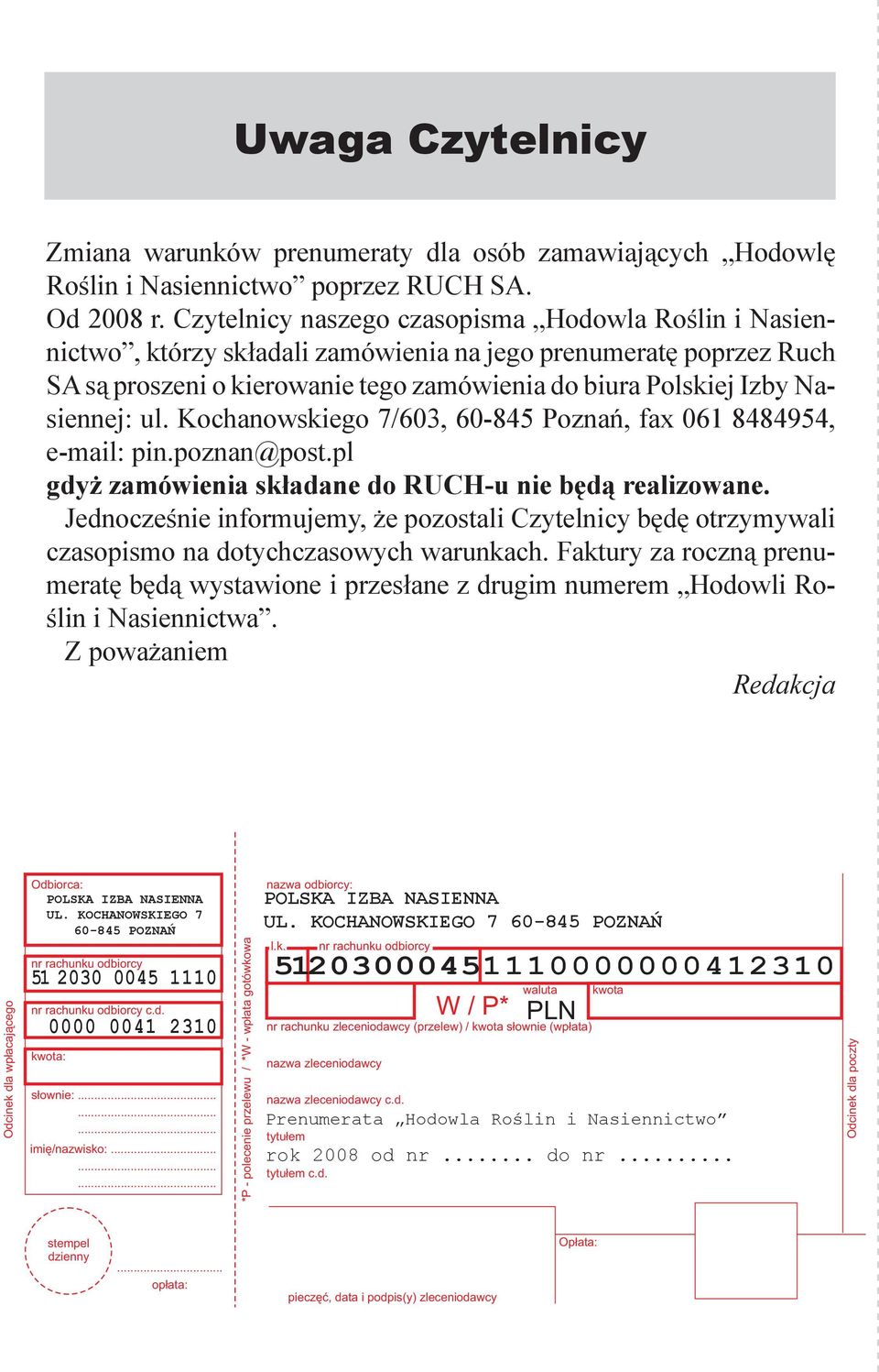 ul. Kochanowskiego 7/603, 60-845 Poznań, fax 061 8484954, e-mail: pin.poznan@post.pl gdyż zamówienia składane do RUCH-u nie będą realizowane.