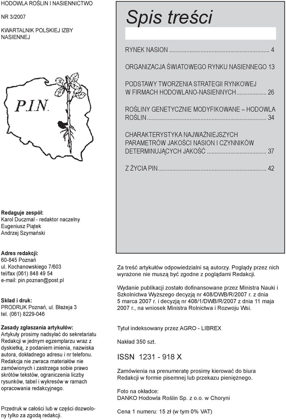 .. 34 CHARAKTERYSTYKA NAJWAŻNIEJSZYCH PARAMETRÓW JAKOŚCI NASION I CZYNNIKÓW DETERMINUJĄCYCH JAKOŚĆ... 37 Z ŻYCIA PIN.