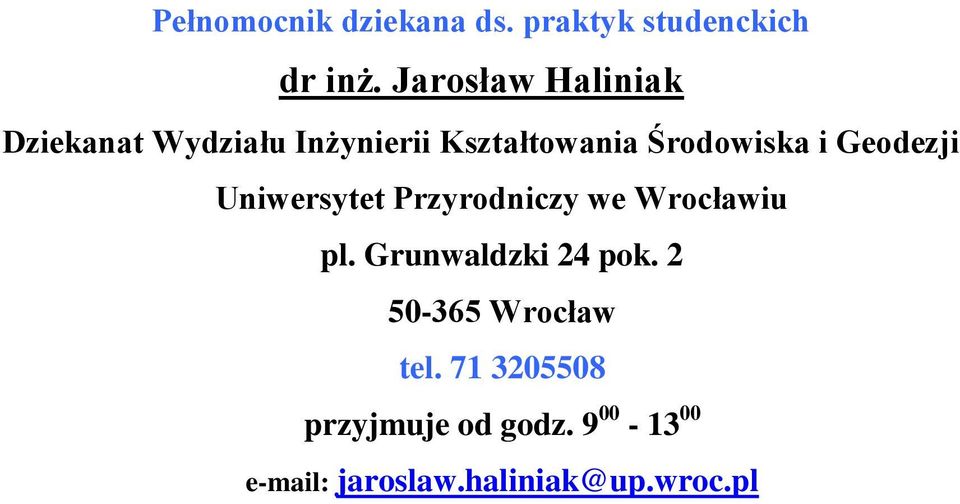 Geodezji Uniwersytet Przyrodniczy we Wrocławiu pl. Grunwaldzki 24 pok.