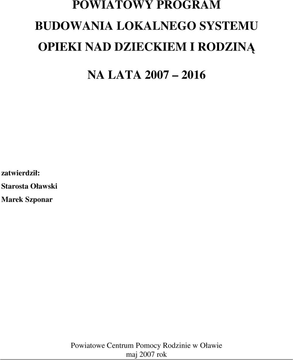 NA LATA 2007 2016 zatwierdził: Starosta