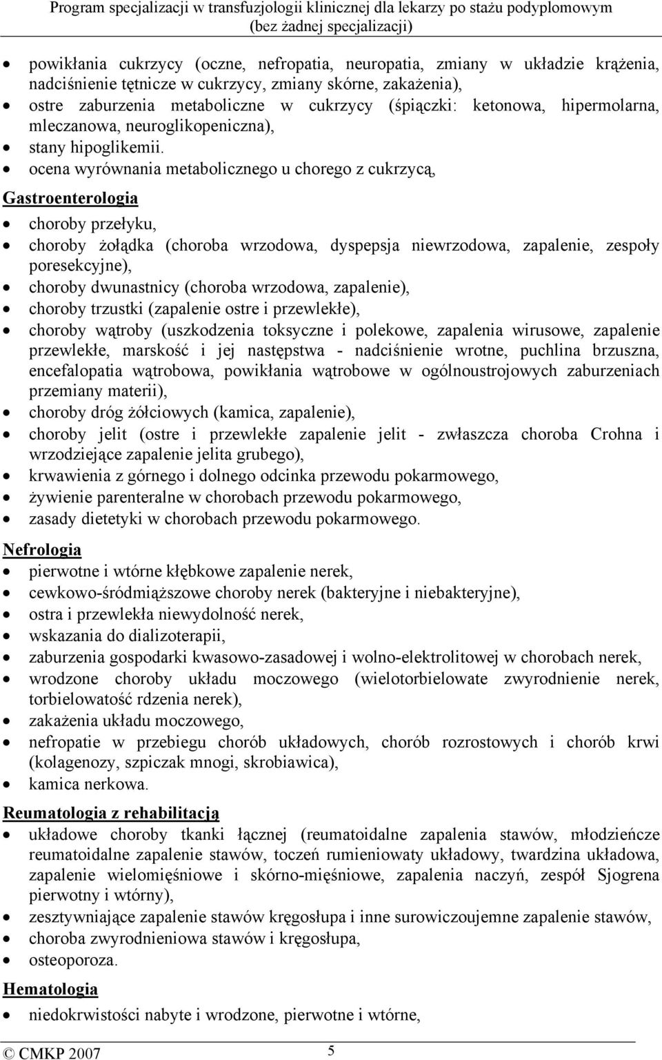 ocena wyrównania metabolicznego u chorego z cukrzycą, Gastroenterologia choroby przełyku, choroby żołądka (choroba wrzodowa, dyspepsja niewrzodowa, zapalenie, zespoły poresekcyjne), choroby