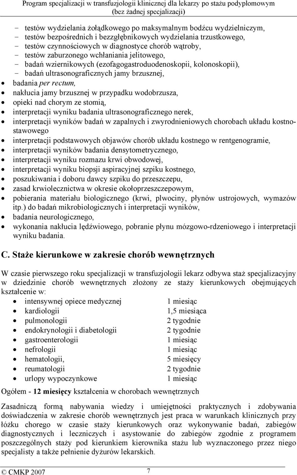 przypadku wodobrzusza, opieki nad chorym ze stomią, interpretacji wyniku badania ultrasonograficznego nerek, interpretacji wyników badań w zapalnych i zwyrodnieniowych chorobach układu