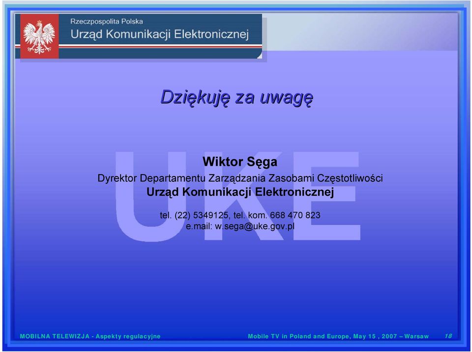 (22) 5349125, tel. kom. 668 470 823 e.mail: w.sega@uke.gov.