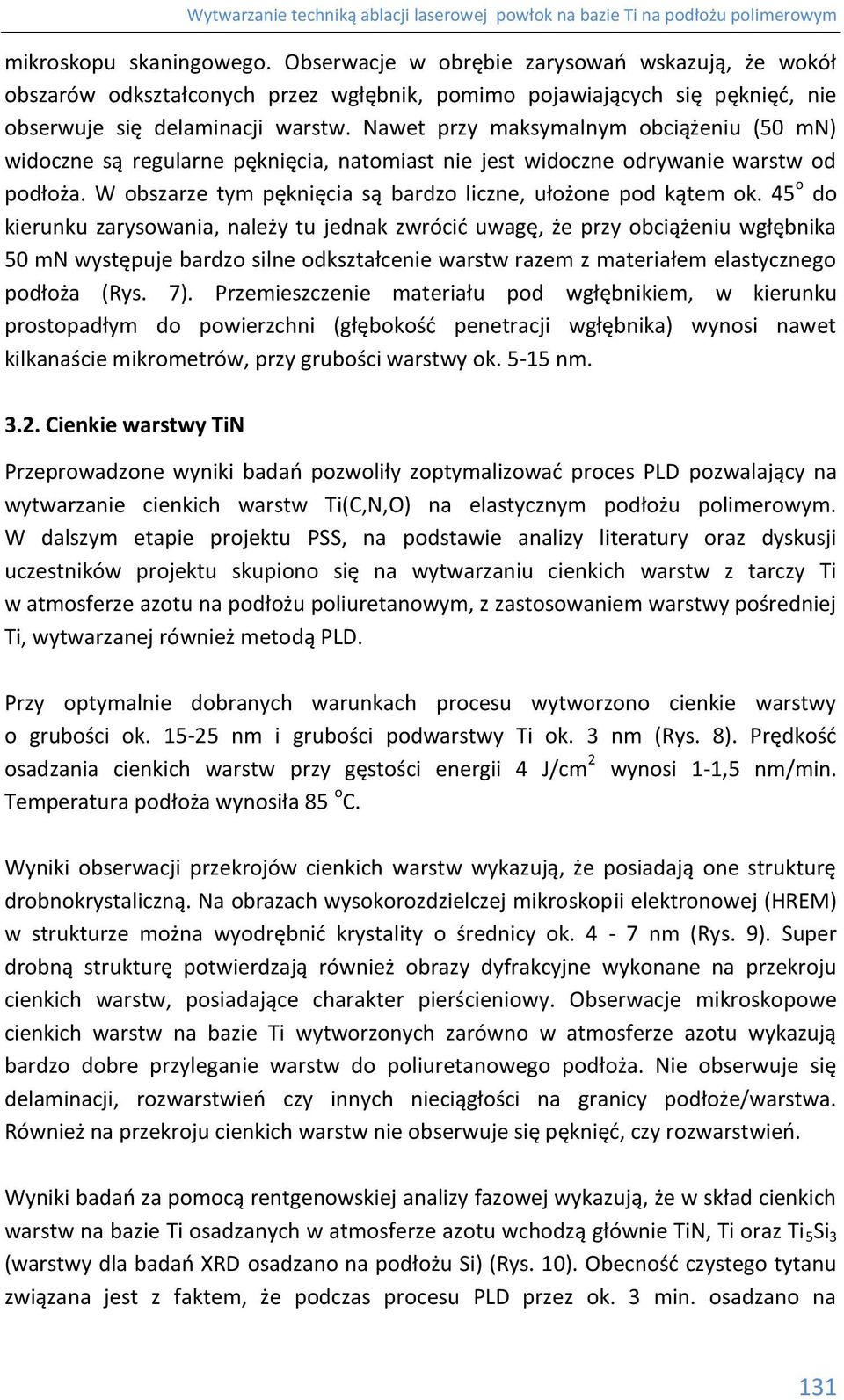 45 o do kierunku zarysowania, należy tu jednak zwrócić uwagę, że przy obciążeniu wgłębnika 50 mn występuje bardzo silne odkształcenie warstw razem z materiałem elastycznego podłoża (Rys. 7).